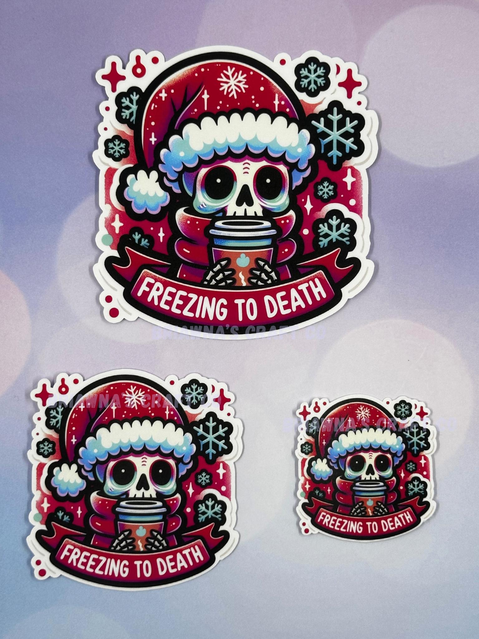 Christmas sticker! Freezing to Death waterproof vinyl sticker - funny sarcastic decoration for kindle laptop phone water bottle & more!